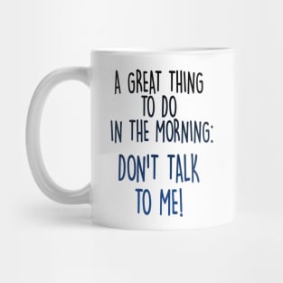 Don't Talk To Me! Mug